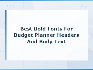 Best Bold Font Combinations for Budget Planner Headers and Body Text