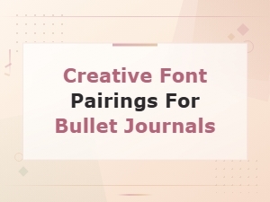 Creative Font Pairings for Your Bullet Journal
