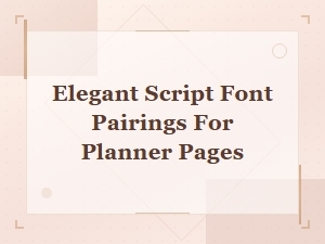 Elegant Script Font Pairings for Planner Pages