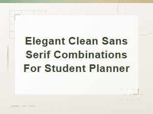 Minimalist Sans Serif Pairings for an Elegant Student Planner