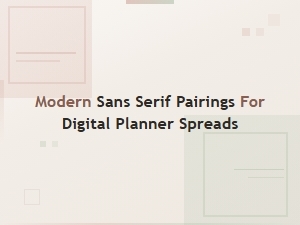 Modern Sans Serif Pairings for Clean Digital Planner Spreads